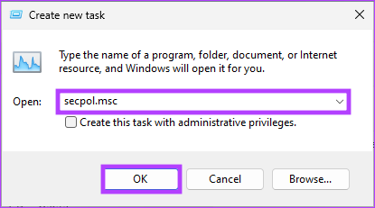 ype secpol.msc, and click OK.