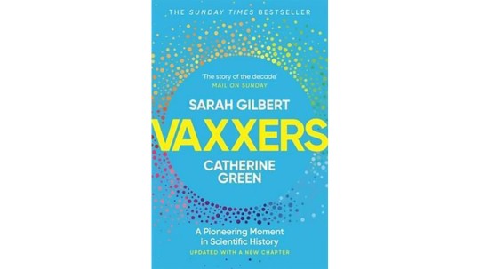 Vaxxers: A Pioneering Moment In Scientific History by Sarah Gilbert and Catherine Green