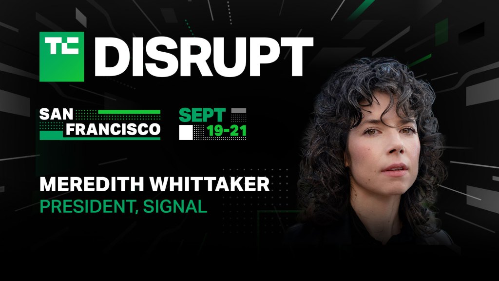 TC Disrupt 2023 taking place on Sept 19-21, 2023 with speaker - Meredith Whittaker, Signal