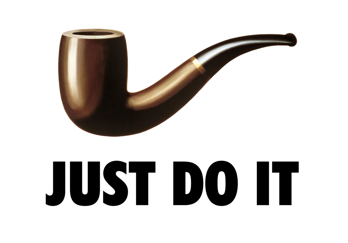 An image of the words "JUST DO IT" in large block letters below the pipe from René Magritte’s “The Treachery of Images” 